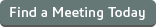 find a meeting today
